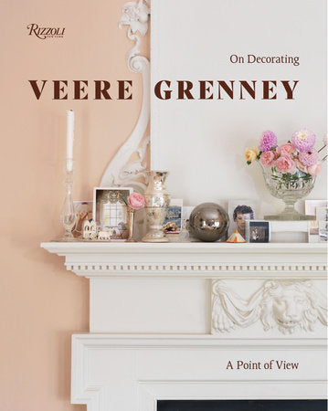 Veere Grenney: A Point of View - On Decorating