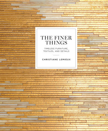 The Finer Things:  Timeless Furniture, Textiles, and Details